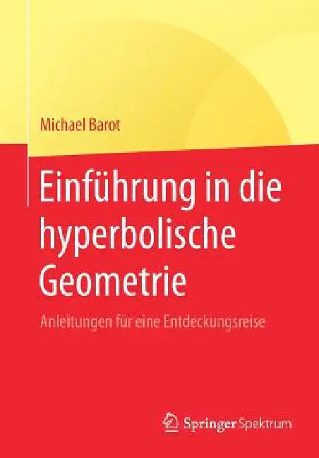 Buy Einführung in Die Hyperbolische Geometrie (English, Michael Barot) Online at Best Price - BookBajar
