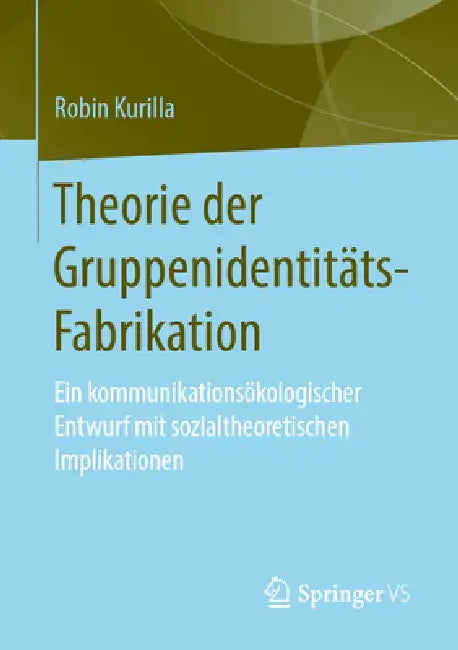 Buy Theorie Der Gruppenidentitäts-Fabrikation (English, Robin Kurilla) Online at Best Price - BookBajar