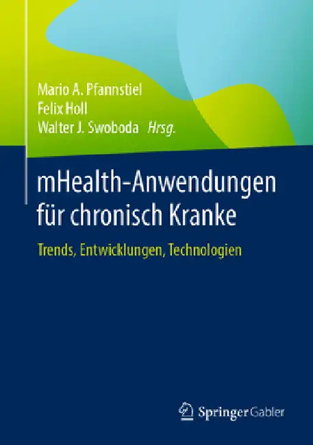 Buy Mhealth-Anwendungen Für Chronisch Kranke (English, Mario A. Pfannstiel | Felix Holl | Walter J. Swoboda) Online at Best Price - BookBajar