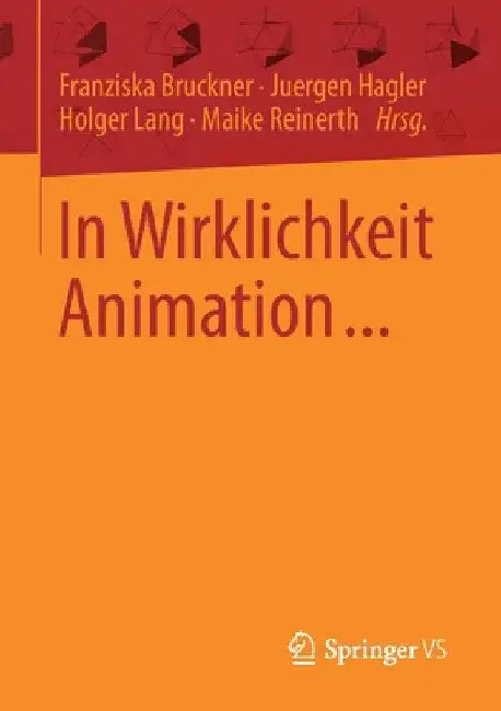 Buy In Wirklichkeit Animation... (English, Franziska Bruckner | Juergen Hagler | Holger Lang) Online at Best Price - BookBajar