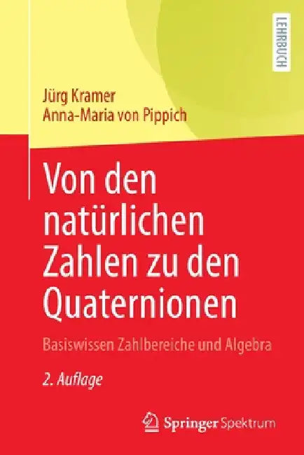Buy Von Den Natürlichen Zahlen Zu Den Quaternionen (English, Jürg Kramer | Anna-Maria Von Pippich) Online at Best Price - BookBajar