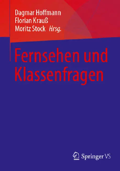 Buy Fernsehen Und Klassenfragen (English, Dagmar Hoffmann | Florian Krauß | Moritz Stock) Online at Best Price - BookBajar
