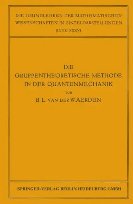 Buy Die Gruppentheoretische Methode in Der Quantenmechanik (English, Bartel Leendert Van Der Waerden) Online at Best Price - BookBajar