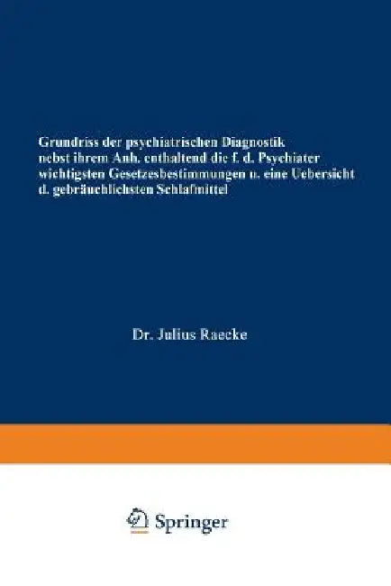 Buy Grundriss Der Psychiatrischen Diagnostik Nebst Einem Anhang Enthaltend Die Für Den Psychiater Wichti (English, Julius Raecke) Online at Best Price - BookBajar