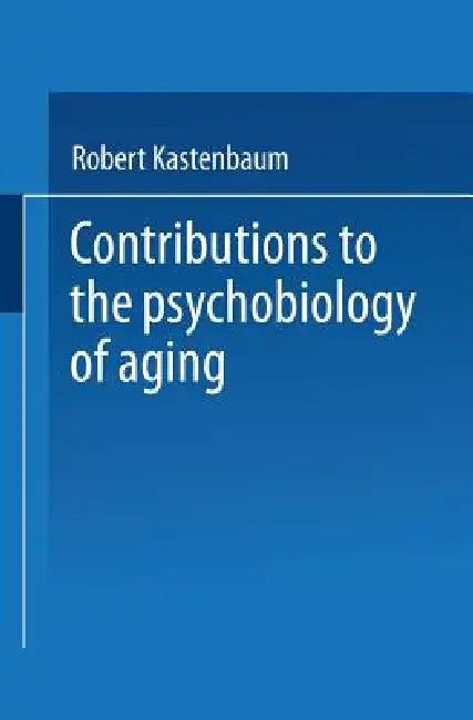 Buy Contributions to the Psychobiology of Aging (English, Robert Kastenbaum) Online at Best Price - BookBajar