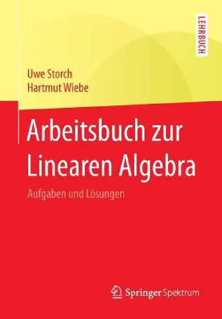 Buy Arbeitsbuch Zur Linearen Algebra (English, Uwe Storch | Hartmut Wiebe) Online at Best Price - BookBajar