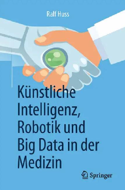 Buy Künstliche Intelligenz, Robotik Und Big Data in Der Medizin (English, Ralf Huss) Online at Best Price - BookBajar