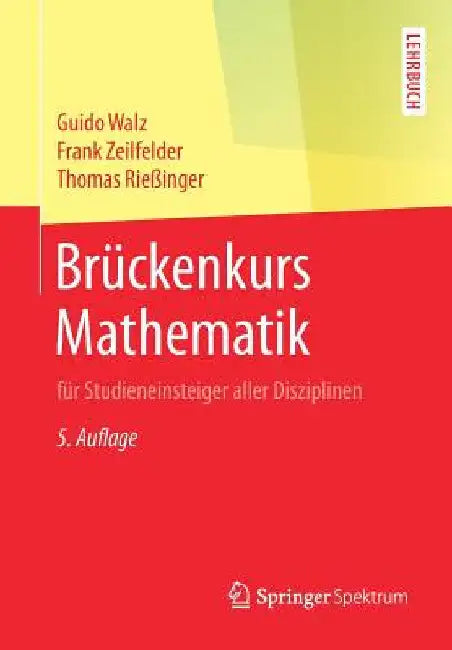Buy Brückenkurs Mathematik (English, Guido Walz | Frank Zeilfelder | Thomas Rießinger) Online at Best Price - BookBajar