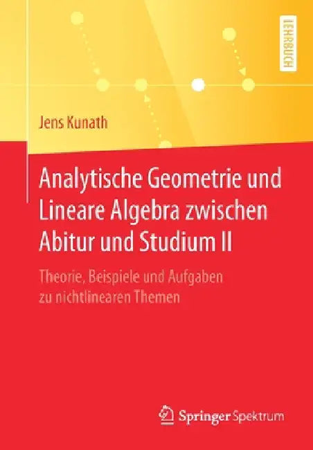 Buy Analytische Geometrie Und Lineare Algebra Zwischen Abitur Und Studium II (English, Jens Kunath) Online at Best Price - BookBajar
