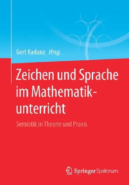 Buy Zeichen Und Sprache Im Mathematikunterricht (English, Gert Kadunz) Online at Best Price - BookBajar