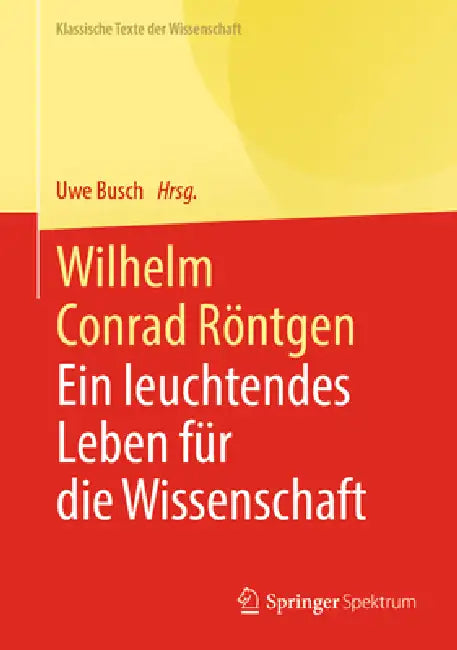 Buy Wilhelm Conrad Röntgen (English, Uwe Busch) Online at Best Price - BookBajar