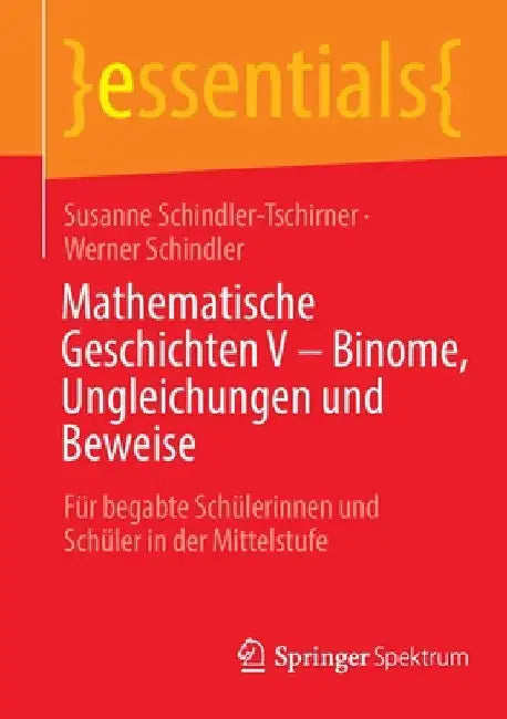 Buy Mathematische Geschichten V - Binome, Ungleichungen Und Beweise (English, Susanne Schindler-Tschirner | Werner Schindler) Online at Best Price - BookBajar