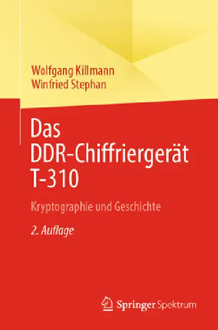 Buy Das Ddr-Chiffriergerät T-310 (English, Wolfgang Killmann | Winfried Stephan) Online at Best Price - BookBajar