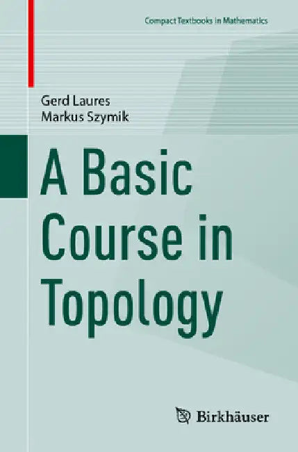 Buy A Basic Course in Topology (English, Gerd Laures | Markus Szymik) Online at Best Price - BookBajar