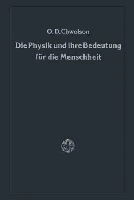Buy Die Physik Und Ihre Bedeutung Für Die Menschheit (English, Orest D. Chvol'son) Online at Best Price - BookBajar