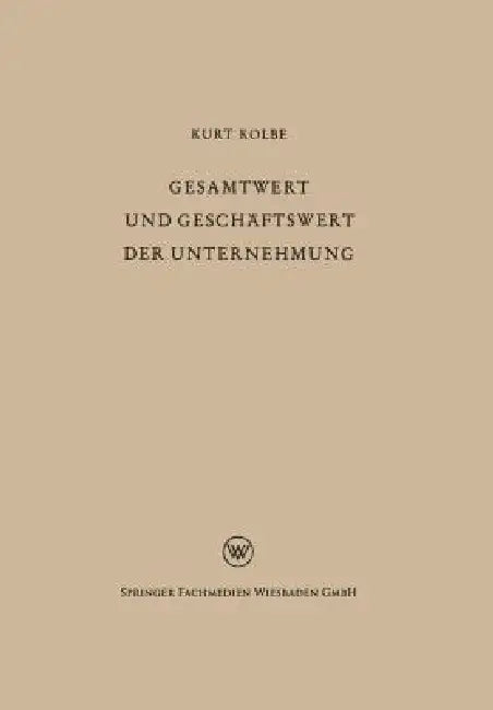 Buy Gesamtwert Und Geschäftswert Der Unternehmung (English, Kurt Kolbe) Online at Best Price - BookBajar
