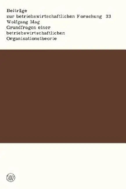 Buy Grundfragen Einer Betriebswirtschaftlichen Organisationstheorie (English, Wolfgang Mag) Online at Best Price - BookBajar