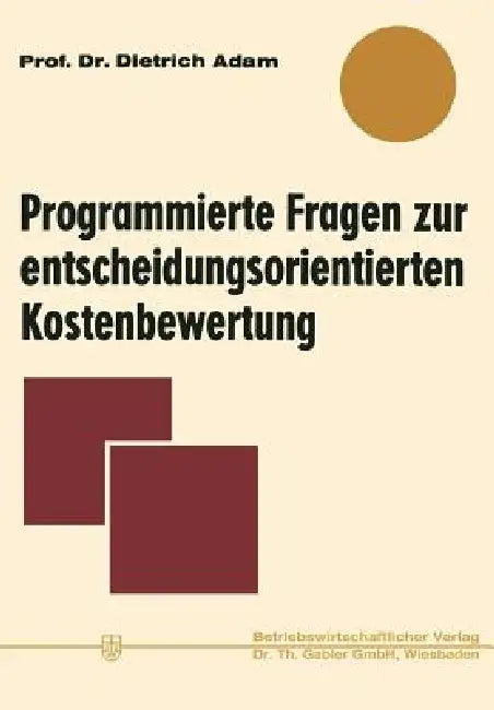 Buy Programmierte Fragen Zur Entscheidungsorientierten Kostenbewertung (English, Dietrich Adam) Online at Best Price - BookBajar