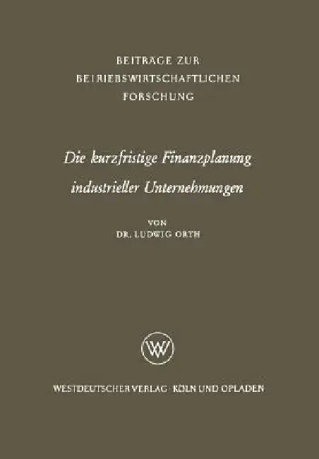 Buy Die Kurzfristige Finanzplanung Industrieller Unternehmungen (English, Ludwig Orth) Online at Best Price - BookBajar