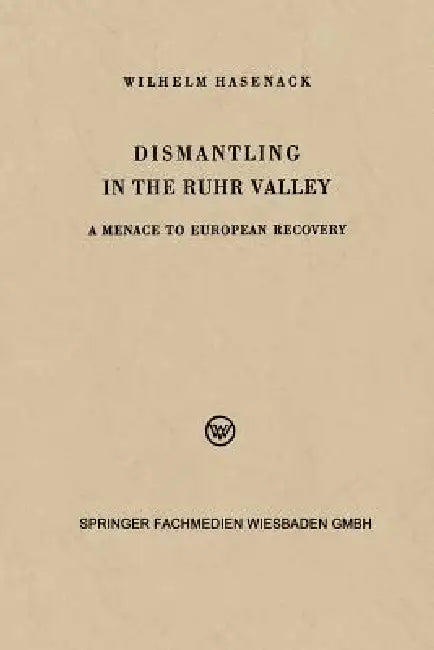 Buy Dismantling in the Ruhr Valley (English, Wilhelm Hasenack) Online at Best Price - BookBajar