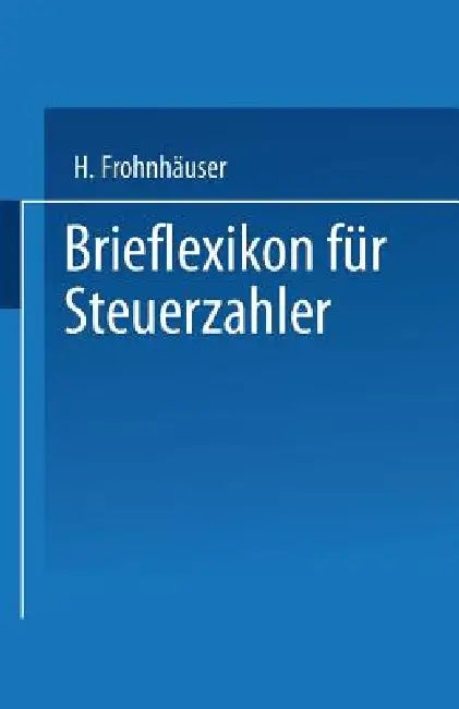 Buy Brieflexikon Für Steuerzahler (English, Hermann Frohnhäuser) Online at Best Price - BookBajar