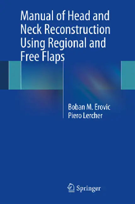 Buy Manual of Head and Neck Reconstruction Using Regional and Free Flaps (English, Boban M. Erovic | Piero Lercher) Online at Best Price - BookBajar