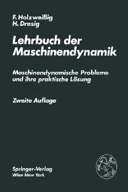 Buy Lehrbuch Der Maschinendynamik (English, F. Holzweissig | H. Dresig) Online at Best Price - BookBajar