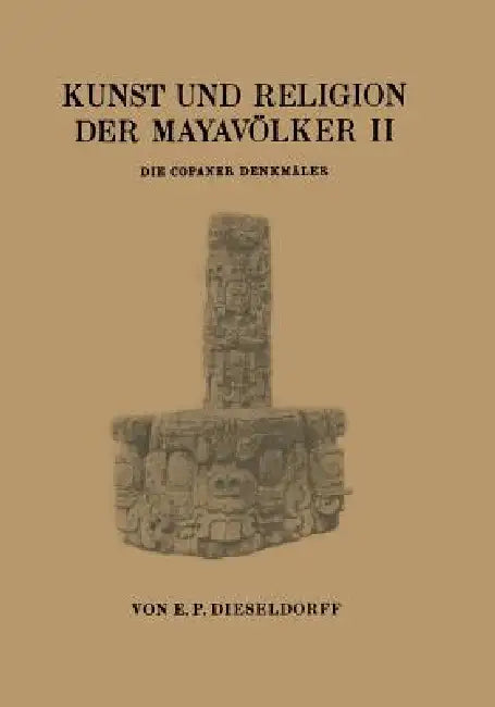 Buy Kunst Und Religion Der Mayavölker II (English, E. P. Dieseldorf) Online at Best Price - BookBajar