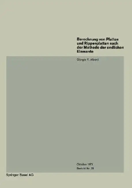 Buy Berechnung Von Platten Und Rippenplatten Nach Der Methode Der Endlichen Elemente (English, G. F. Alberti) Online at Best Price - BookBajar