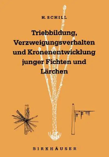 Buy Triebbildung, Verzweigungsverhalten Und Kronenentwicklung Junger Fichten Und Lärchen (English, Harald Schill | Peter Schütt) Online at Best Price - BookBajar