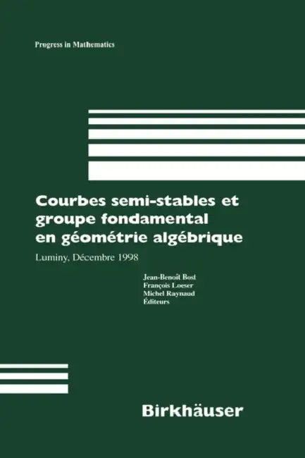Buy Courbes Semi-Stables Et Groupe Fondamental En Geometrie Algebrique (English, Jean-Benoit Bost | Francois Loeser | Michel Raynaud) Online at Best Price - BookBajar