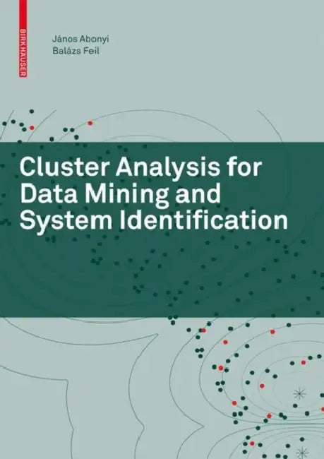 Buy Cluster Analysis for Data Mining and System Identification (English, János Abonyi | Balázs Feil) Online at Best Price - BookBajar