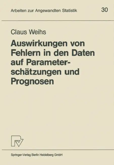 Buy Auswirkungen Von Fehlern in Den Daten Auf Parameterschätzungen Und Prognosen (English, Claus Weihs) Online at Best Price - BookBajar