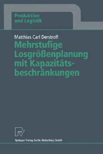 Buy Mehrstufige Losgrößenplanung Mit Kapazitätsbeschränkungen (English, Matthias C. Derstroff) Online at Best Price - BookBajar