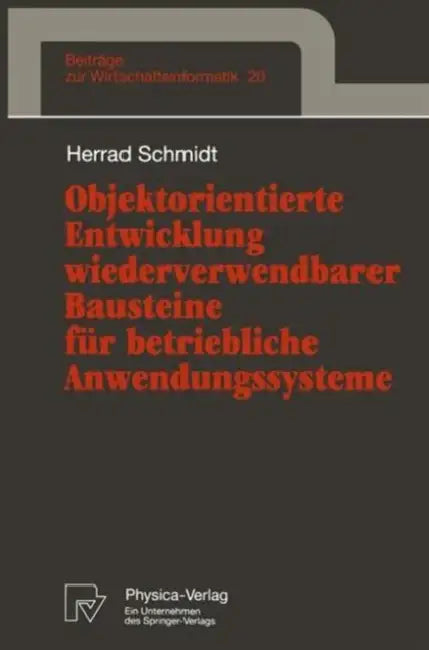 Buy Objektorientierte Entwicklung Wiederverwendbarer Bausteine Für Betriebliche Anwendungssysteme (English, Herrad Schmidt) Online at Best Price - BookBajar