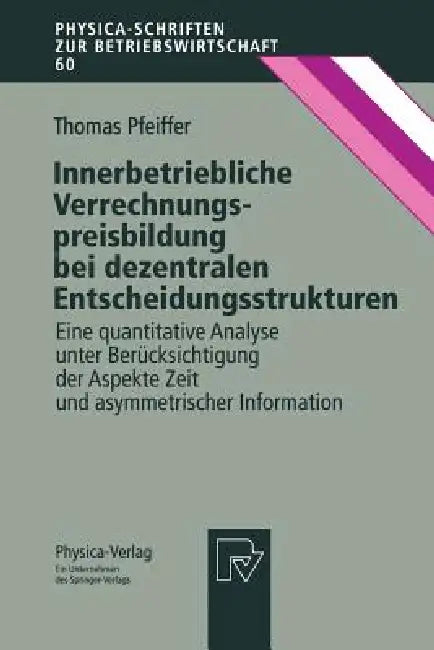 Buy Innerbetriebliche Verrechnungspreisbildung Bei Dezentralen Entscheidungsstrukturen (English, Thomas Pfeiffer) Online at Best Price - BookBajar
