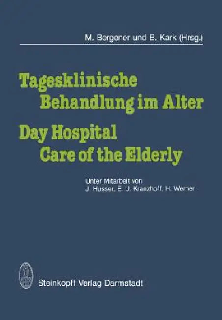 Buy Tagesklinische Behandlung Im Alter / Day Hospital Care of the Elderly (English, J. Husser | M. Bergener | E. U. Kranzhoff) Online at Best Price - BookBajar