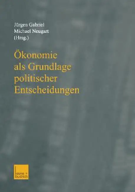 Buy Ökonomie ALS Grundlage Politischer Entscheidungen (English, Jürgen Gabriel | Michael Neugart) Online at Best Price - BookBajar