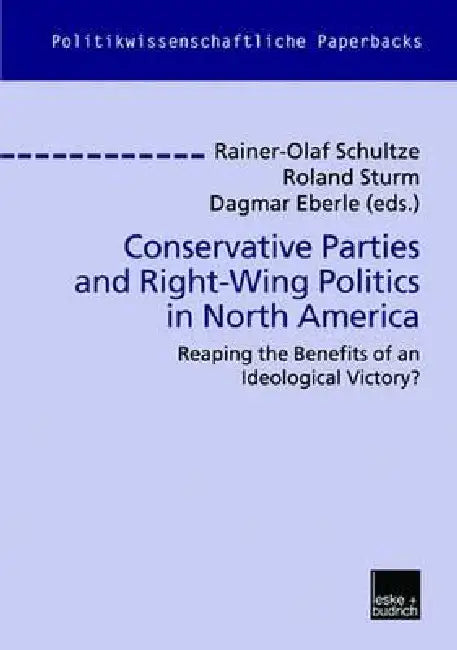 Buy Conservative Parties and Right-Wing Politics in North America (English, Rainer-Olaf Schultze | Roland Sturm | Dagmar Eberle) Online at Best Price - BookBajar