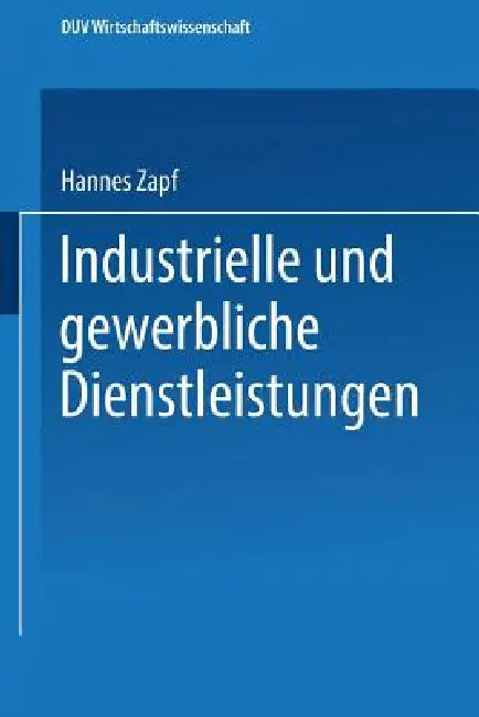 Buy Industrielle Und Gewerbliche Dienstleistungen (English, Hannes Zapf) Online at Best Price - BookBajar