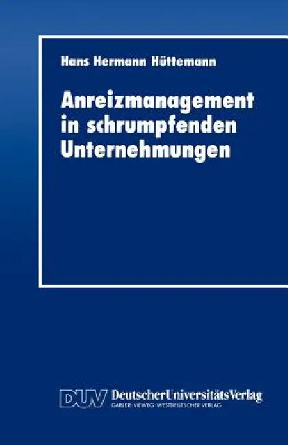 Buy Anreizmanagement in Schrumpfenden Unternehmungen (English, Hans Hermann Hüttemann) Online at Best Price - BookBajar