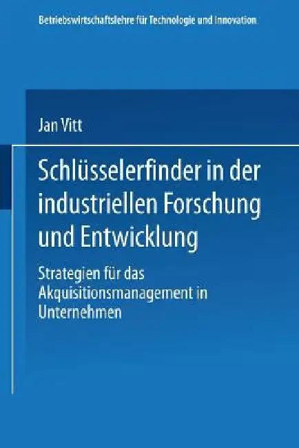 Buy Schlüsselerfinder in Der Industriellen Forschung Und Entwicklung (English, Jan Vitt) Online at Best Price - BookBajar