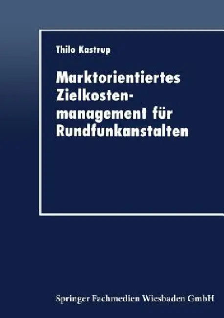 Buy Marktorientiertes Zielkostenmanagement Für Rundfunkanstalten (English, Thilo Kastrup) Online at Best Price - BookBajar