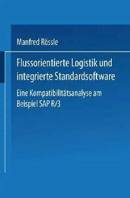 Buy Flussorientierte Logistik Und Integrierte Standardsoftware (English, Manfred Rössle) Online at Best Price - BookBajar