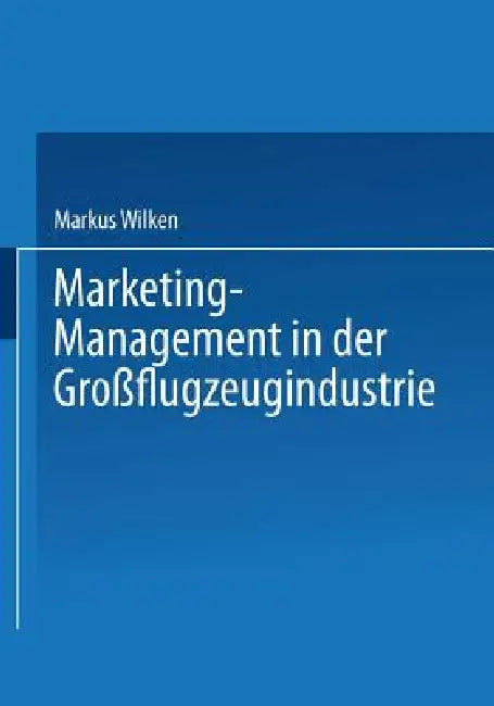 Buy Marketing-Management in Der Großflugzeugindustrie (English, Markus Wilken) Online at Best Price - BookBajar