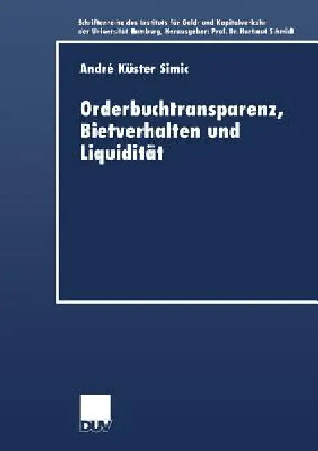 Buy Orderbuchtransparenz, Bietverhalten Und Liquidität (English, André Küster-Simic) Online at Best Price - BookBajar