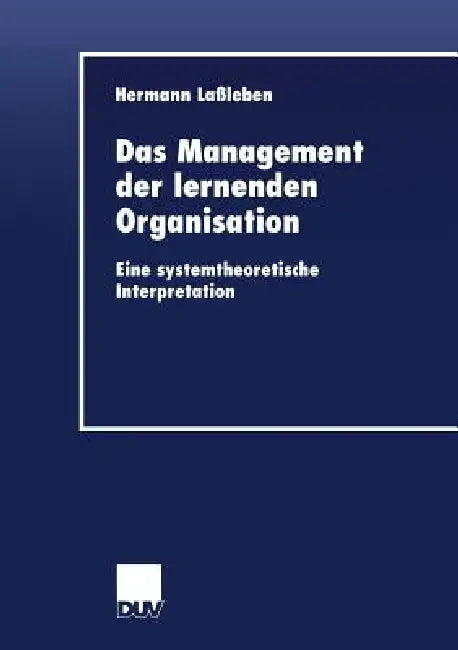 Buy Das Management Der Lernenden Organisation (English, Hermann Laßleben) Online at Best Price - BookBajar