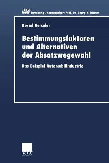 Buy Bestimmungsfaktoren Und Alternativen Der Absatzwegewahl (English, Bernd Geiseler) Online at Best Price - BookBajar
