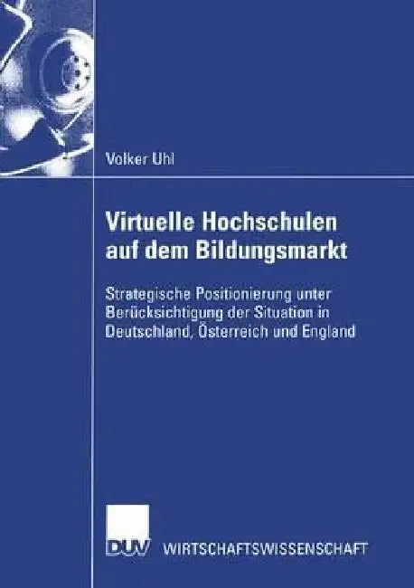 Buy Virtuelle Hochschulen Auf Dem Bildungsmarkt (English, Volker Uhl) Online at Best Price - BookBajar