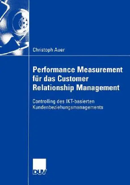 Buy Performance Measurement Für Das Customer Relationship Management (English, Christoph Auer) Online at Best Price - BookBajar